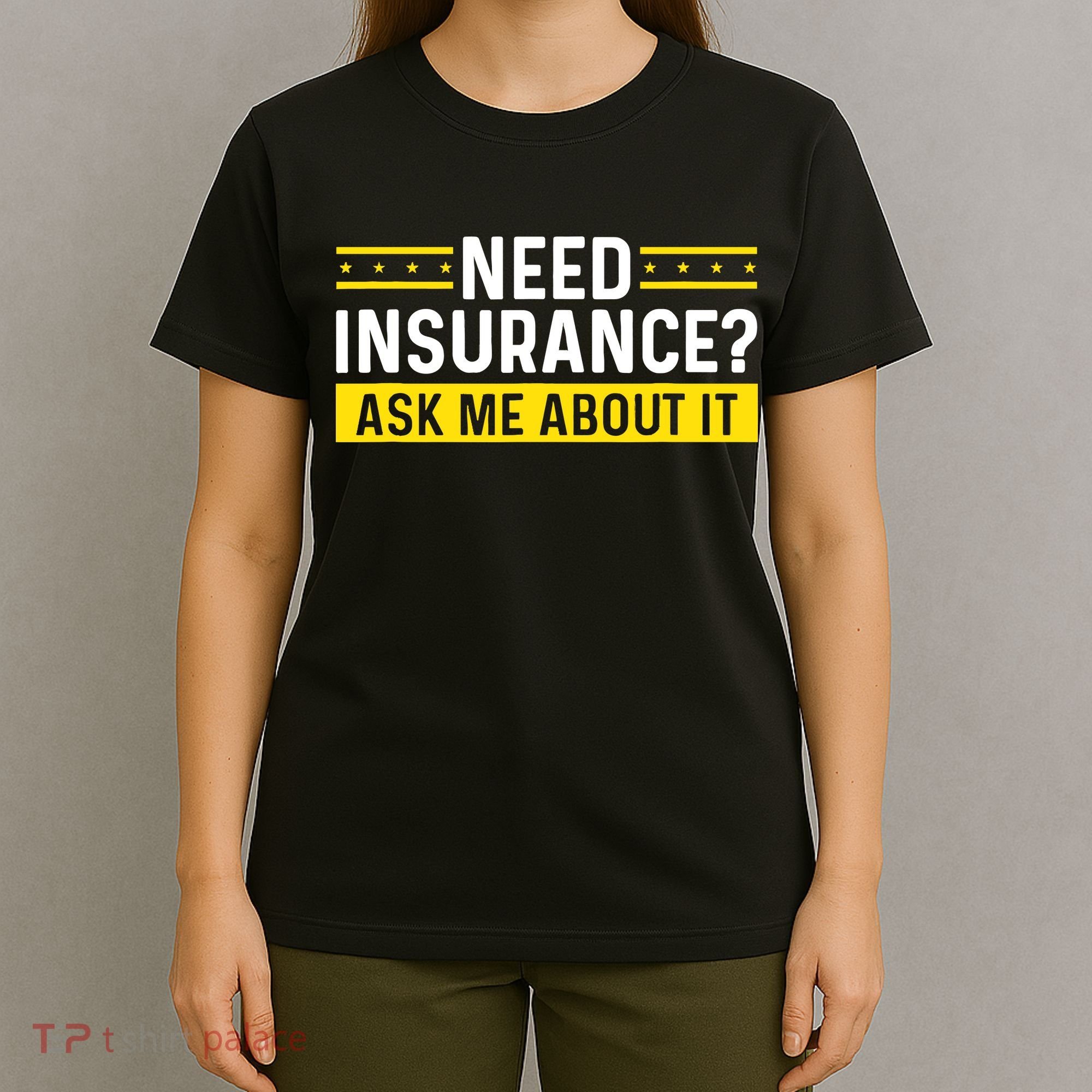 Insurance Agent Ask Me About It Need Insurance Broker T-Shirt