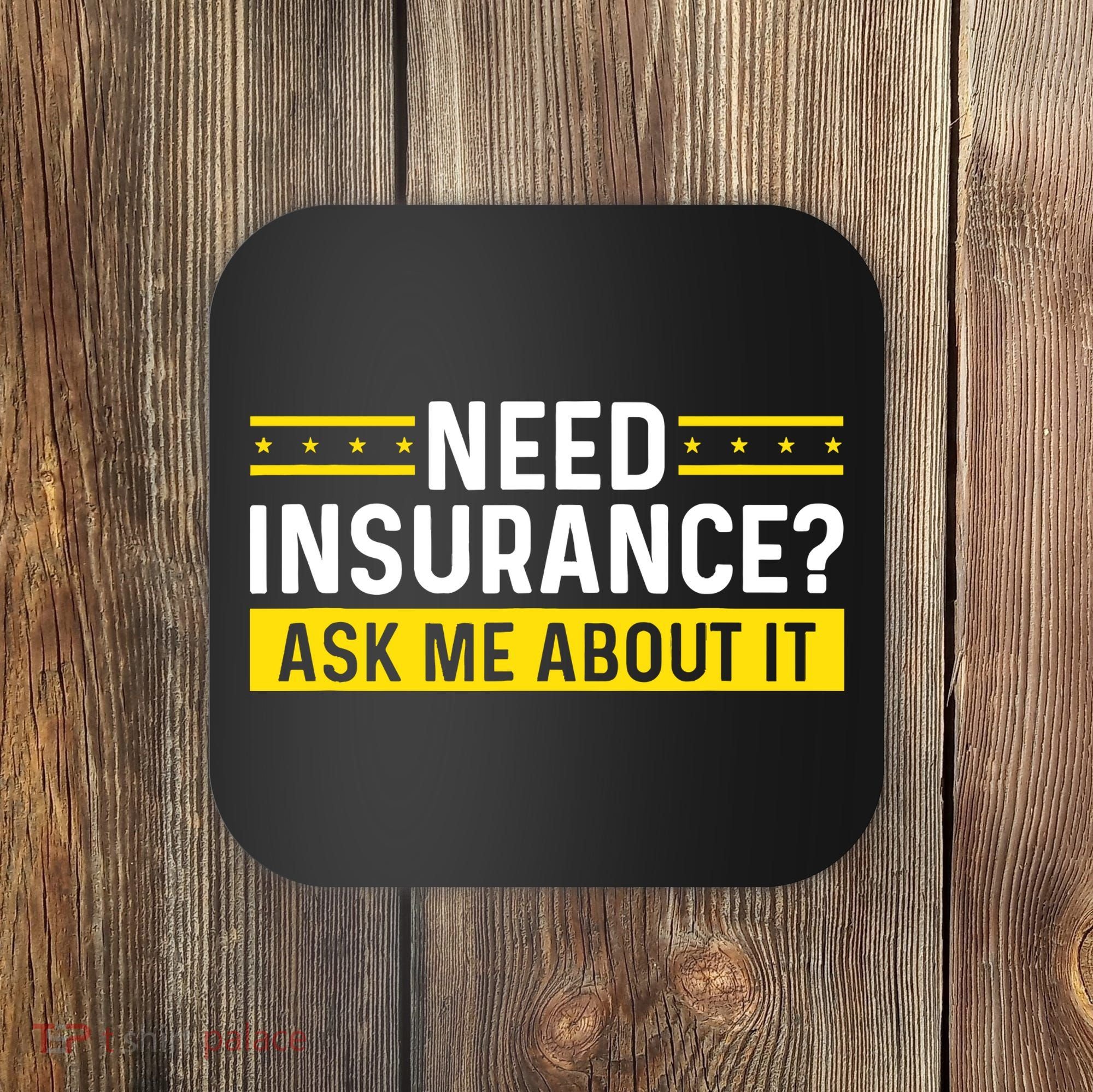 Insurance Agent Ask Me About It Need Insurance Broker Coaster