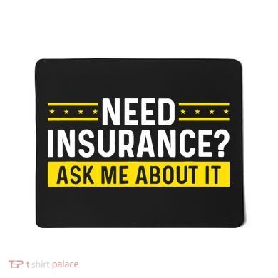 Insurance Agent Ask Me About It Need Insurance Broker Mousepad