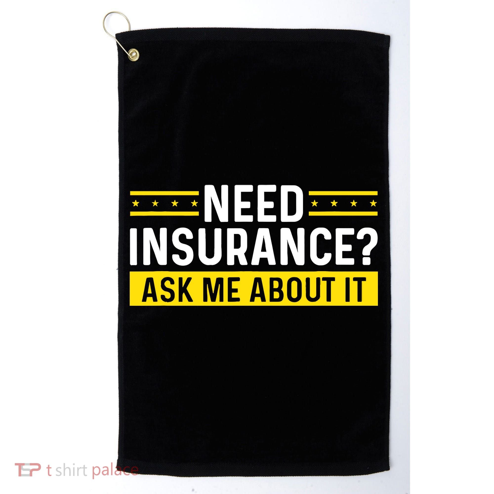 Insurance Agent Ask Me About It Need Insurance Broker Golf Towel