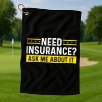Insurance Agent Ask Me About It Need Insurance Broker Golf Towel thumb 1