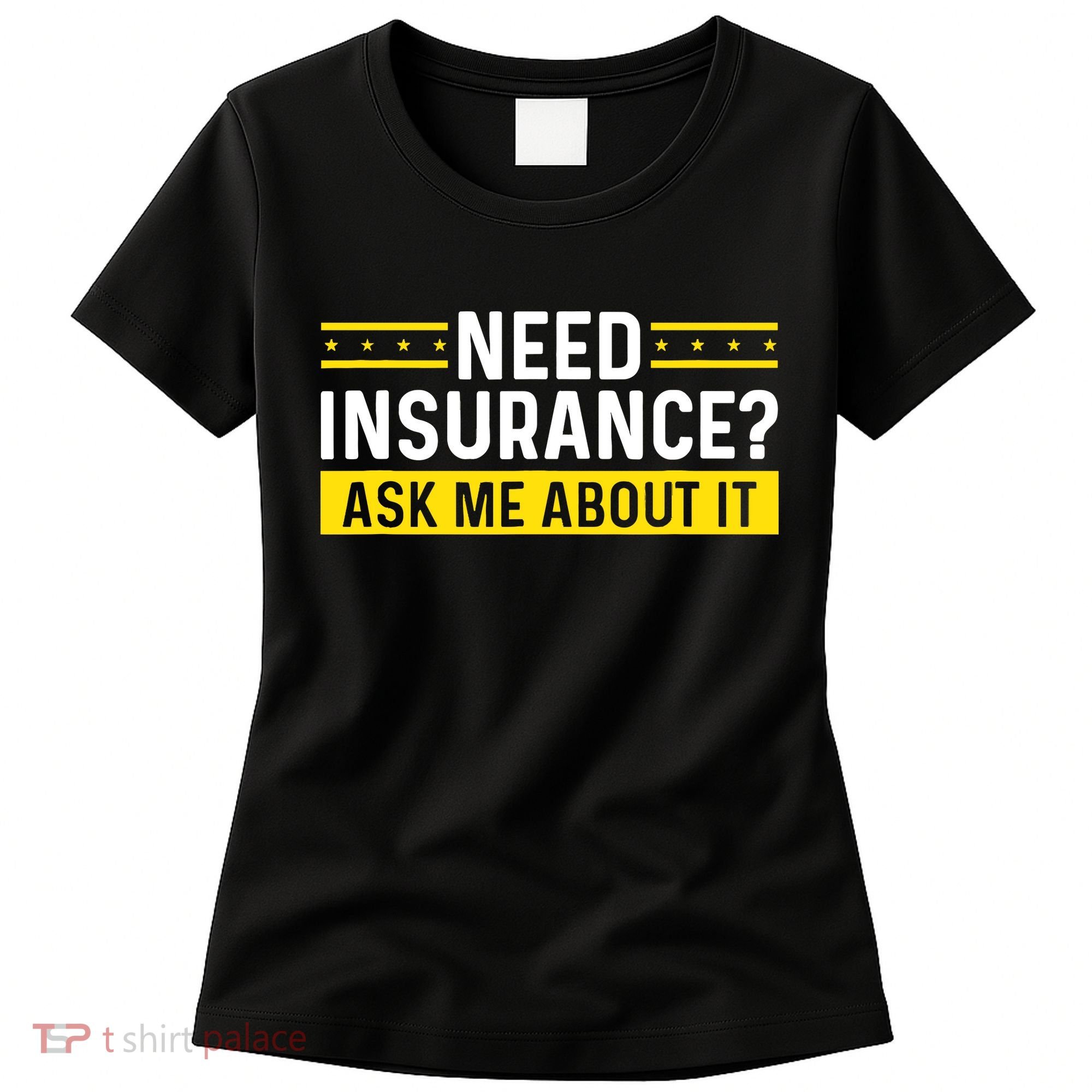 Insurance Agent Ask Me About It Need Insurance Broker Women's T-Shirt