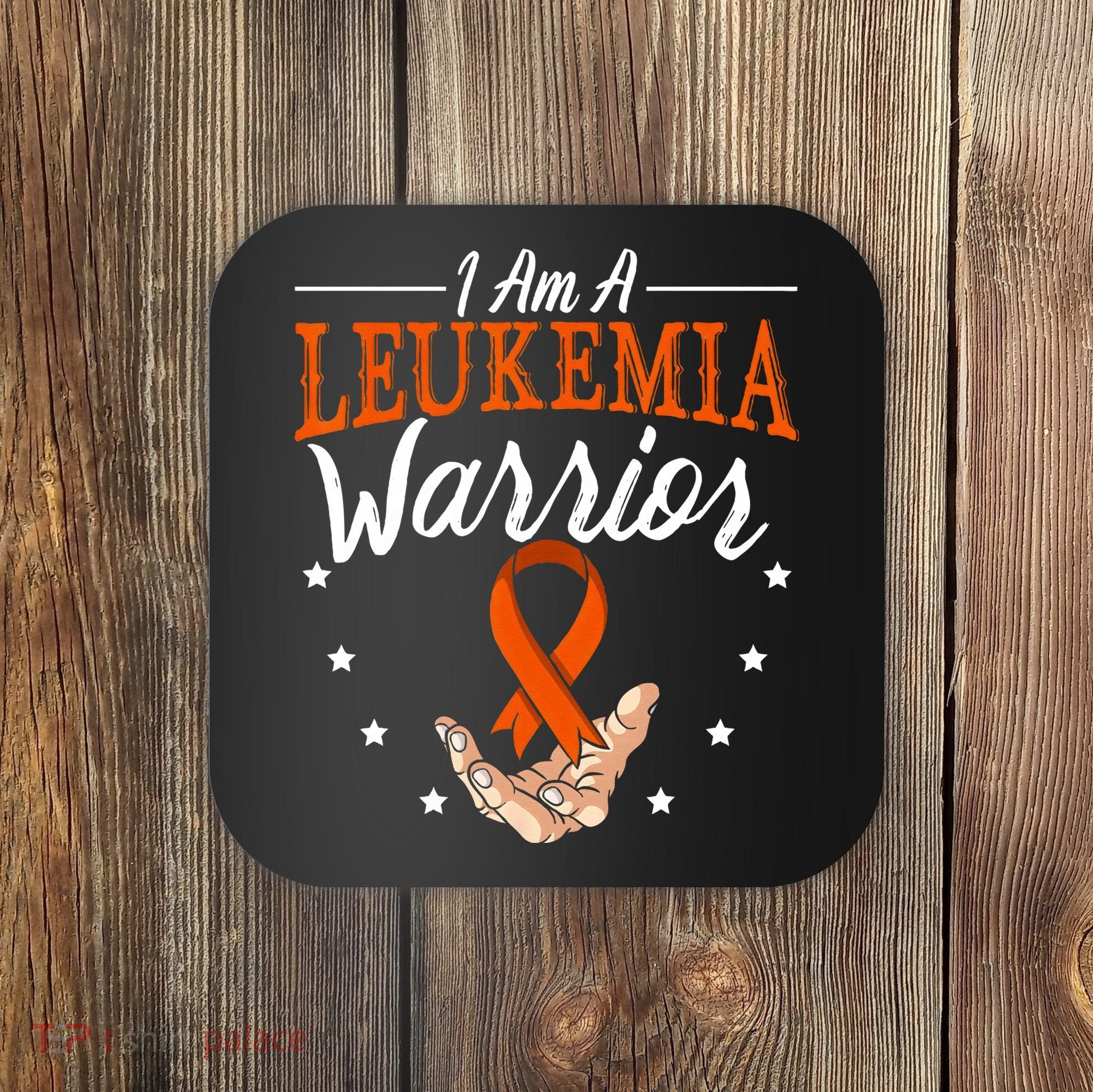 I Am A Leukemia Warrior Leukemia Awareness Month Support Coaster