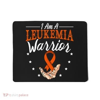 I Am A Leukemia Warrior Leukemia Awareness Month Support Mousepad
