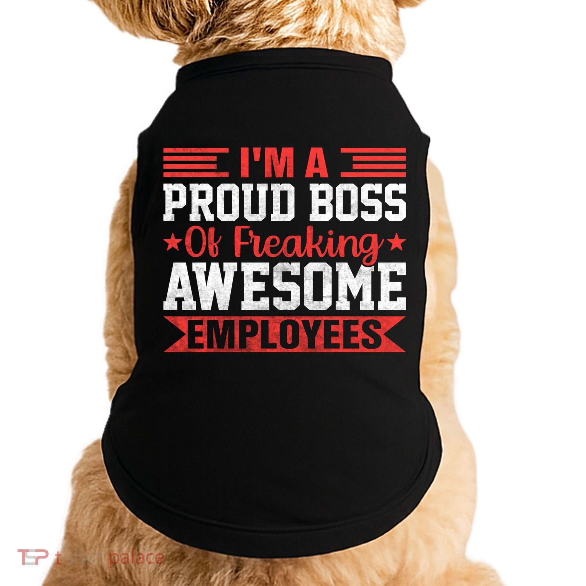 I Am A Proud Boss Of Freaking Awesome Employees Gift Doggie Tank