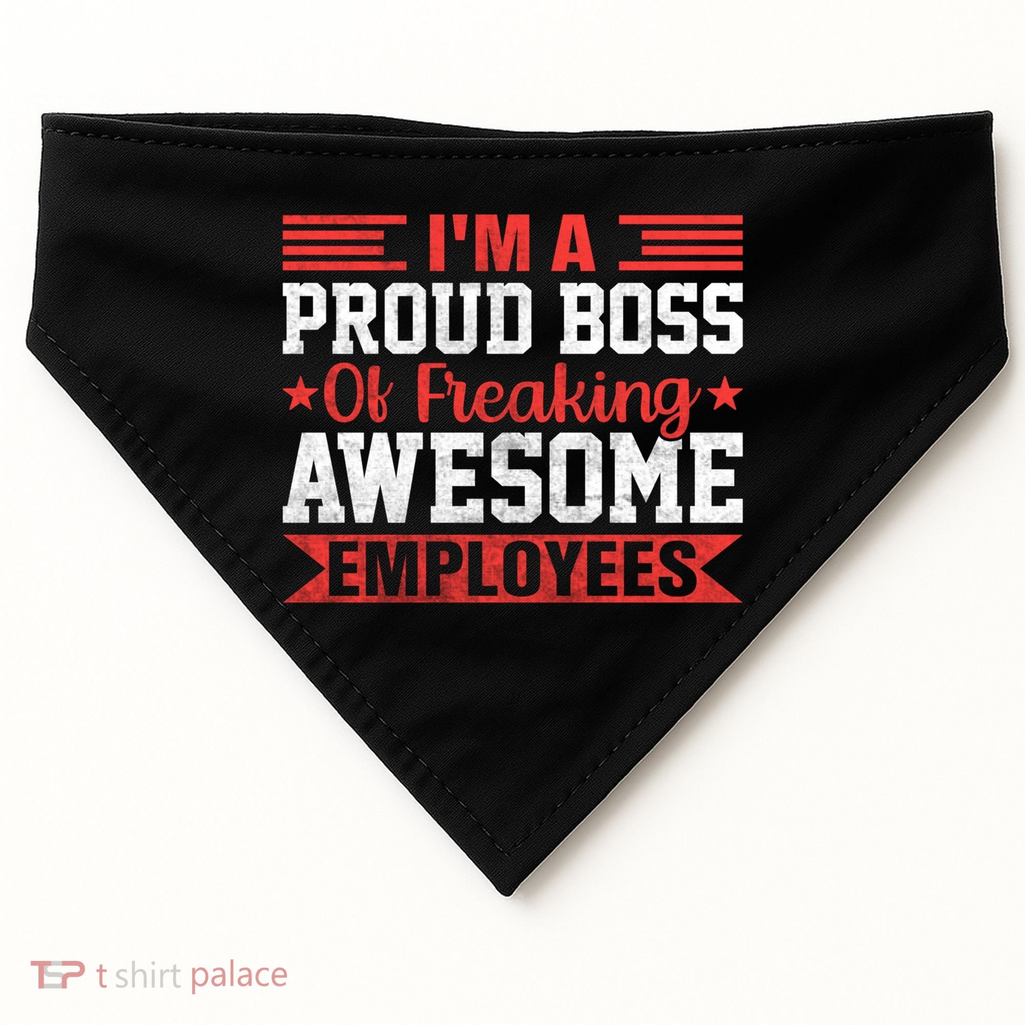 I Am A Proud Boss Of Freaking Awesome Employees Gift USA-Made Doggie Bandana