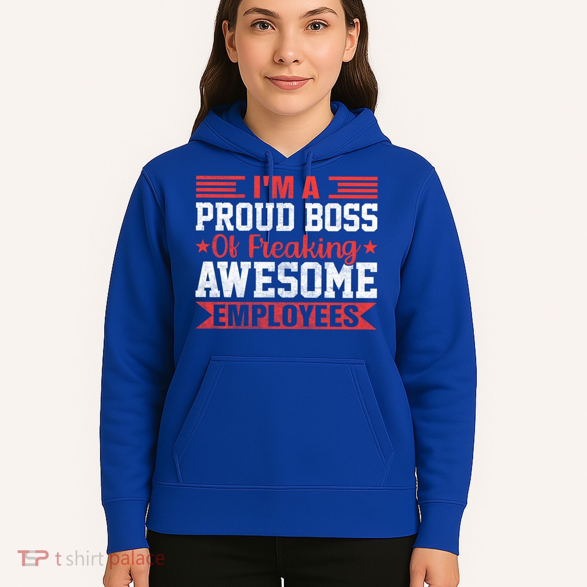 I Am A Proud Boss Of Freaking Awesome Employees Gift Hoodie