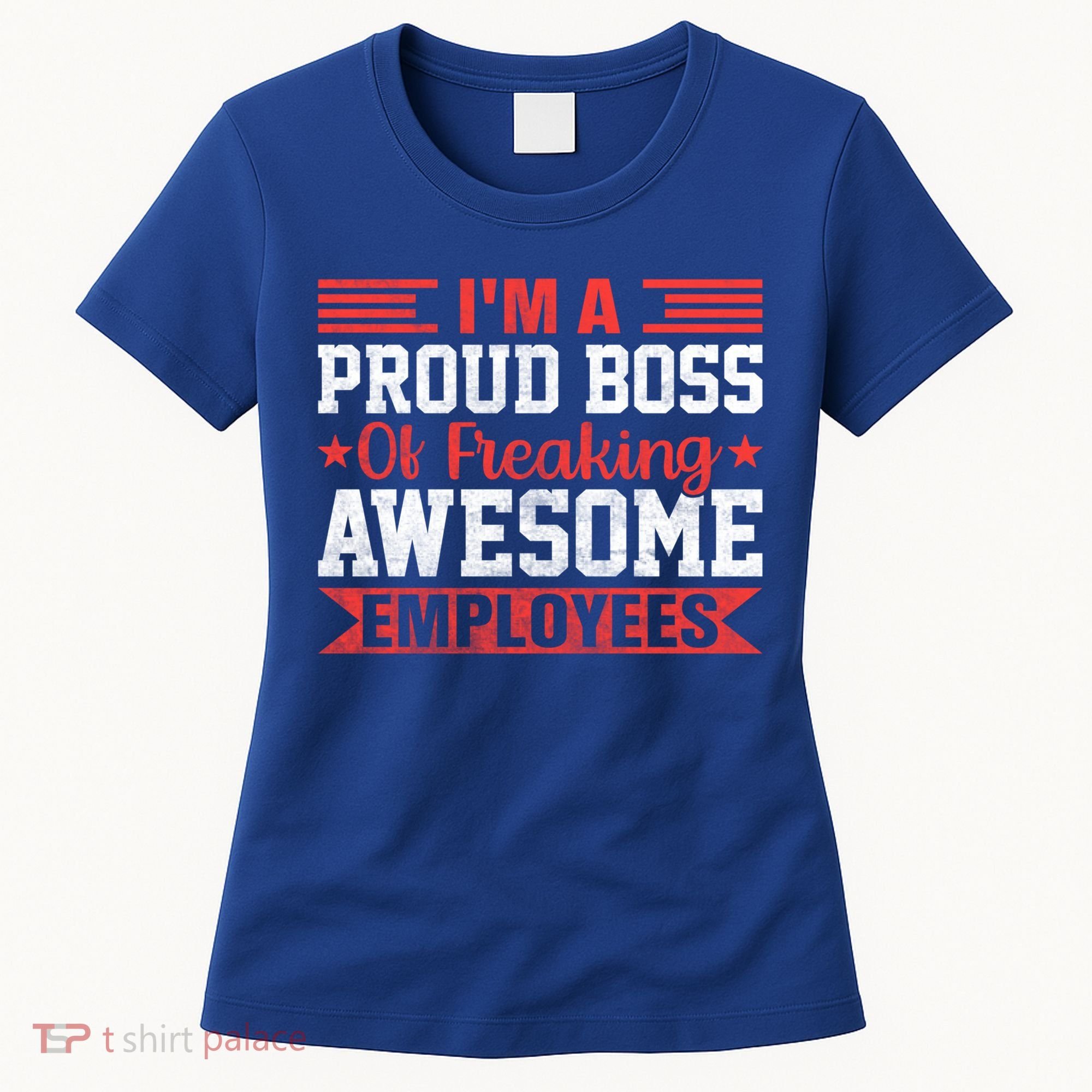 I Am A Proud Boss Of Freaking Awesome Employees Gift Women's T-Shirt