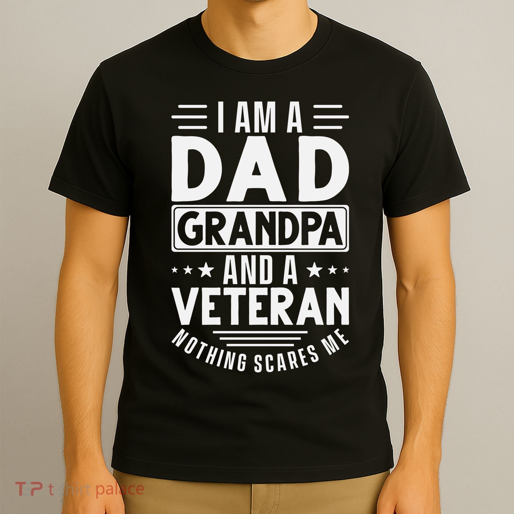 I Am A Dad Grandpa And Veteran Nothing Scares Me T-Shirt