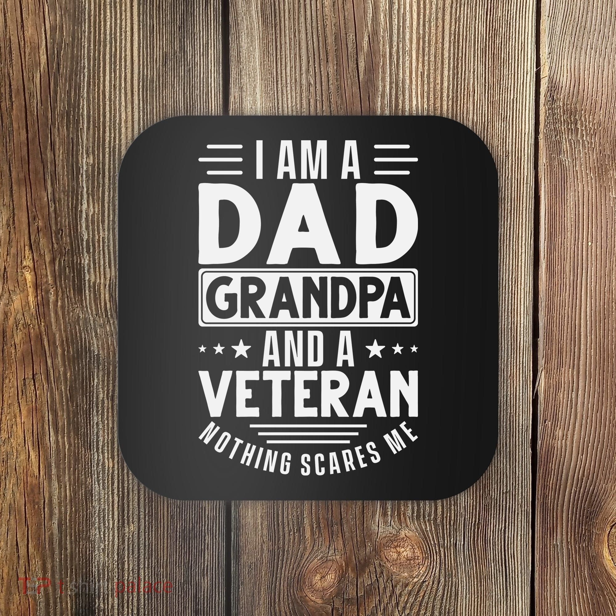 I Am A Dad Grandpa And Veteran Nothing Scares Me Coaster