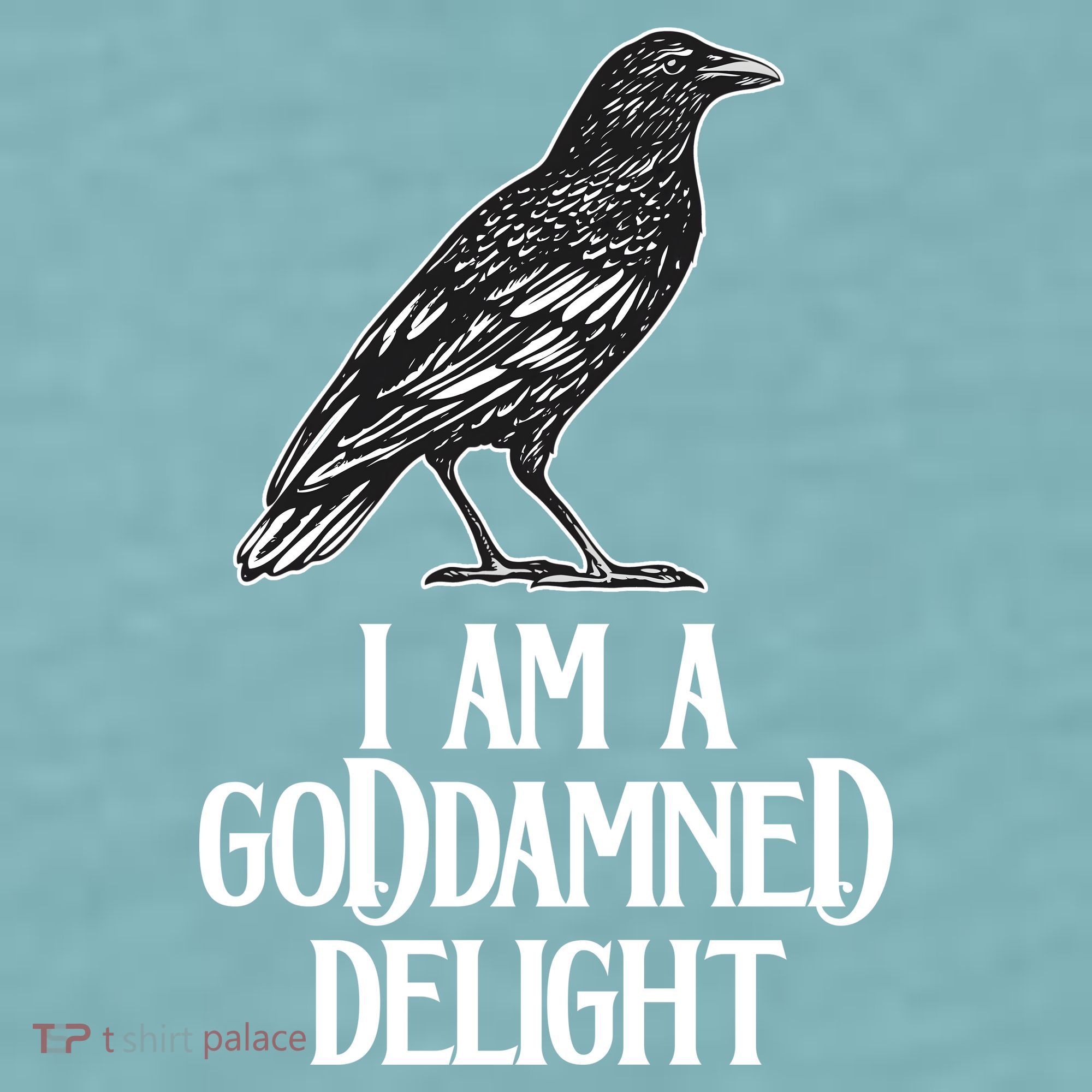 I Am A Goddamned Delight God Damned Funny Quote Sueded Cloud Jersey T-Shirt