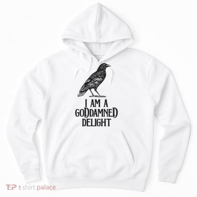 I Am A Goddamned Delight God Damned Funny Quote Hoodie