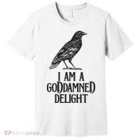 I Am A Goddamned Delight God Damned Funny Quote Premium T-Shirt thumb 0