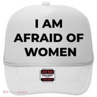 I Am Afraid Of Women Women Empowerment Hat thumb 0