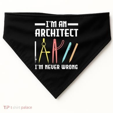 I'm An Architect I'm Never Wrong Funny Architect Cool Gift USA-Made Doggie Bandana