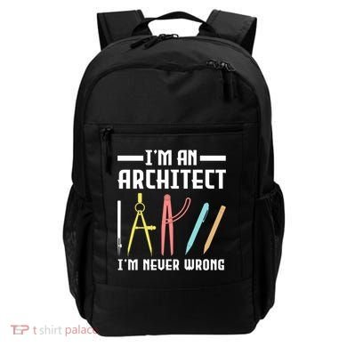 I'm An Architect I'm Never Wrong Funny Architect Cool Gift Backpack