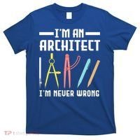 I'm An Architect I'm Never Wrong Funny Architect Cool Gift T-Shirt thumb 0