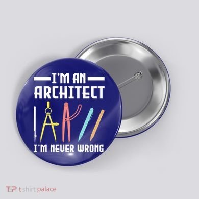 I'm An Architect I'm Never Wrong Funny Architect Cool Gift Button
