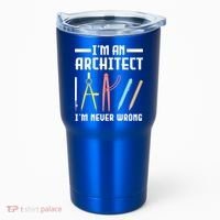 I'm An Architect I'm Never Wrong Funny Architect Cool Gift Tumbler thumb 0