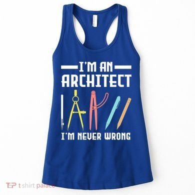 I'm An Architect I'm Never Wrong Funny Architect Cool Gift Women's Tank Top