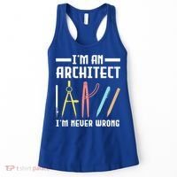 I'm An Architect I'm Never Wrong Funny Architect Cool Gift Women's Tank Top thumb 0