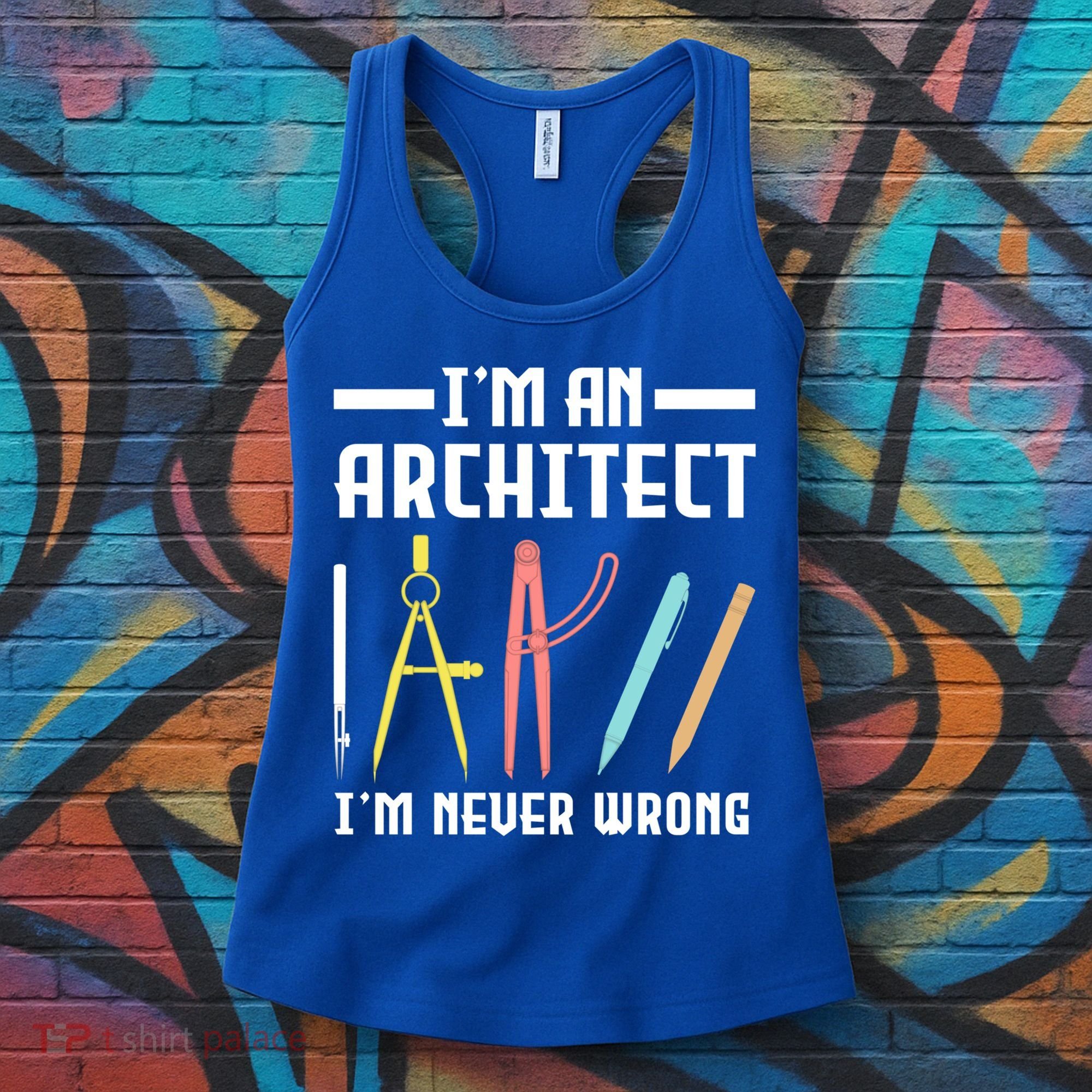 I'm An Architect I'm Never Wrong Funny Architect Cool Gift Women's Tank Top