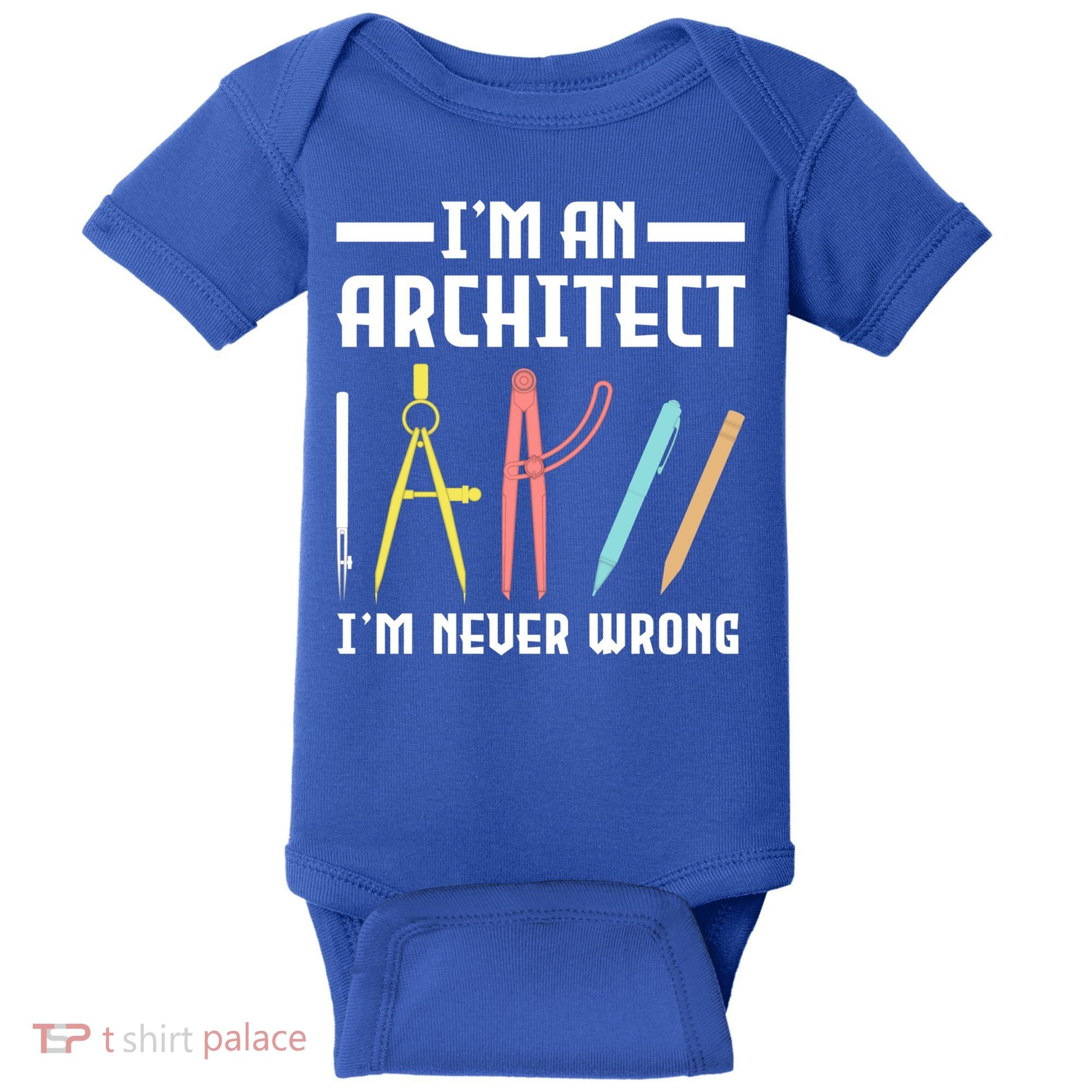 I'm An Architect I'm Never Wrong Funny Architect Cool Gift Baby Bodysuit