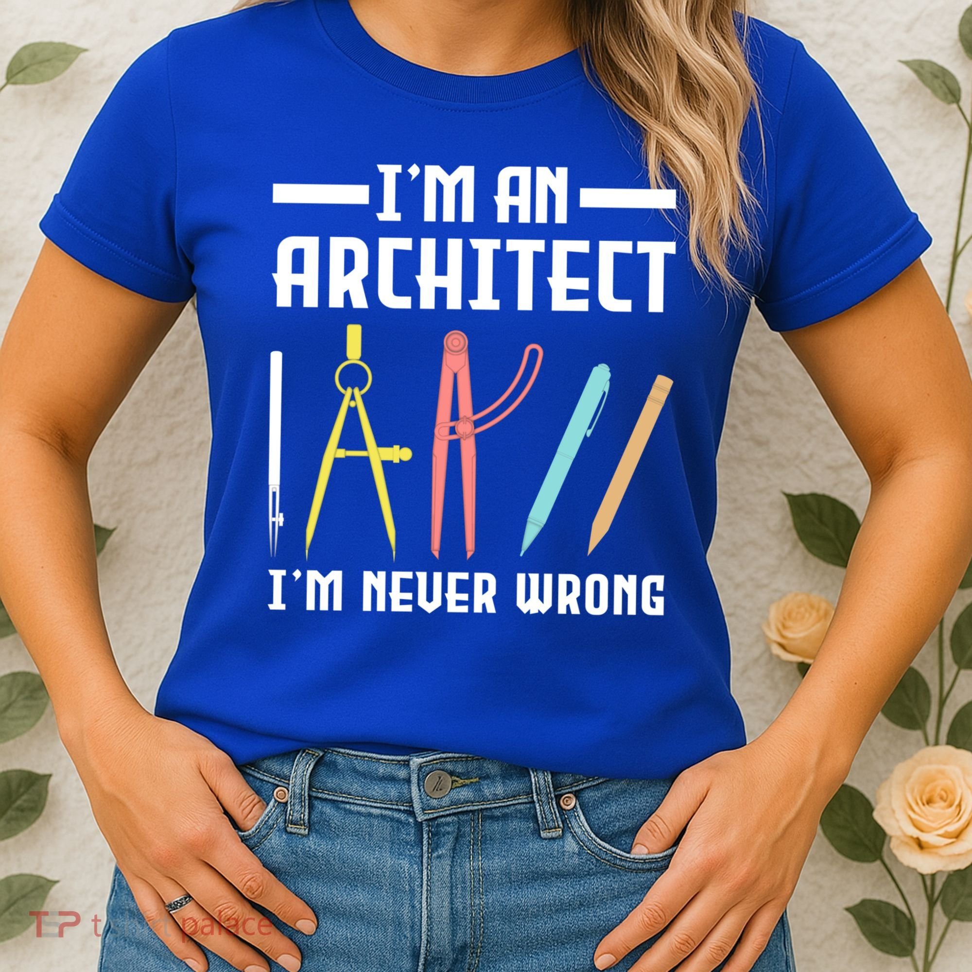 I'm An Architect I'm Never Wrong Funny Architect Cool Gift Women's T-Shirt