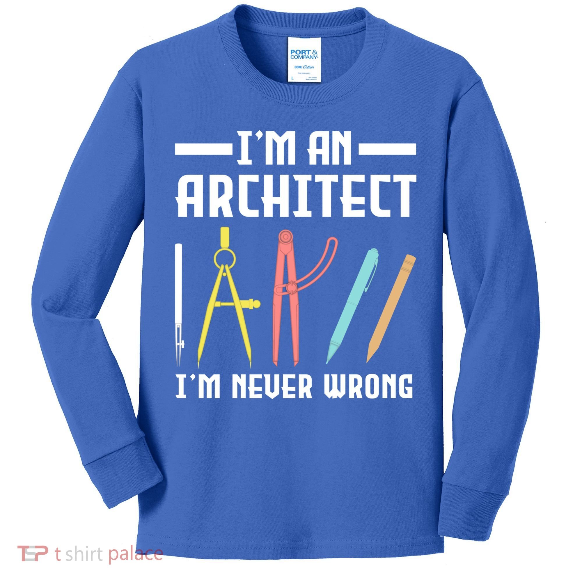 I'm An Architect I'm Never Wrong Funny Architect Cool Gift Kids Long Sleeve Shirt