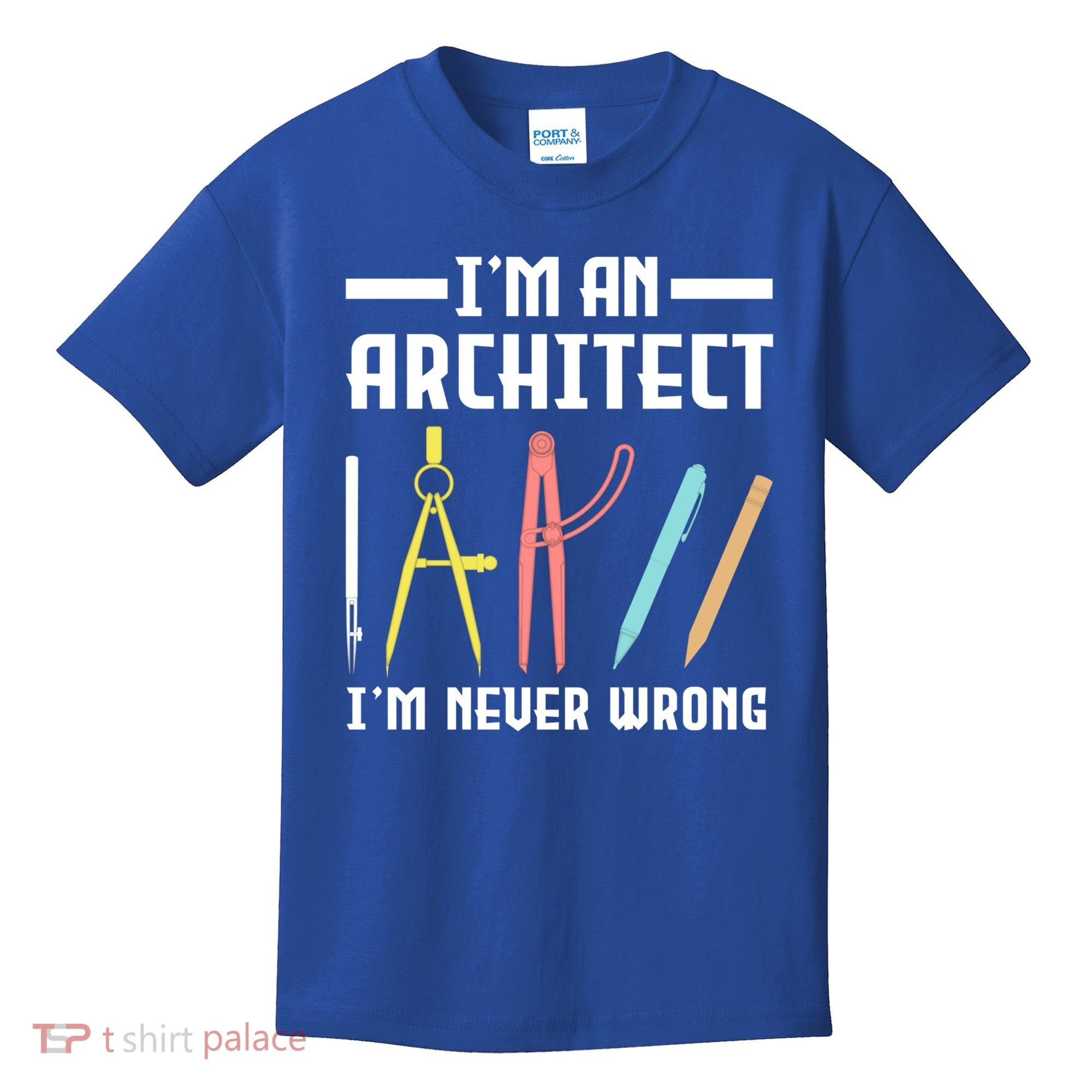 I'm An Architect I'm Never Wrong Funny Architect Cool Gift Kids T-Shirt