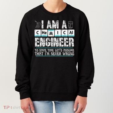 I Am A Chemical Engineer To Save Time LetS Assume Women's Sweatshirt