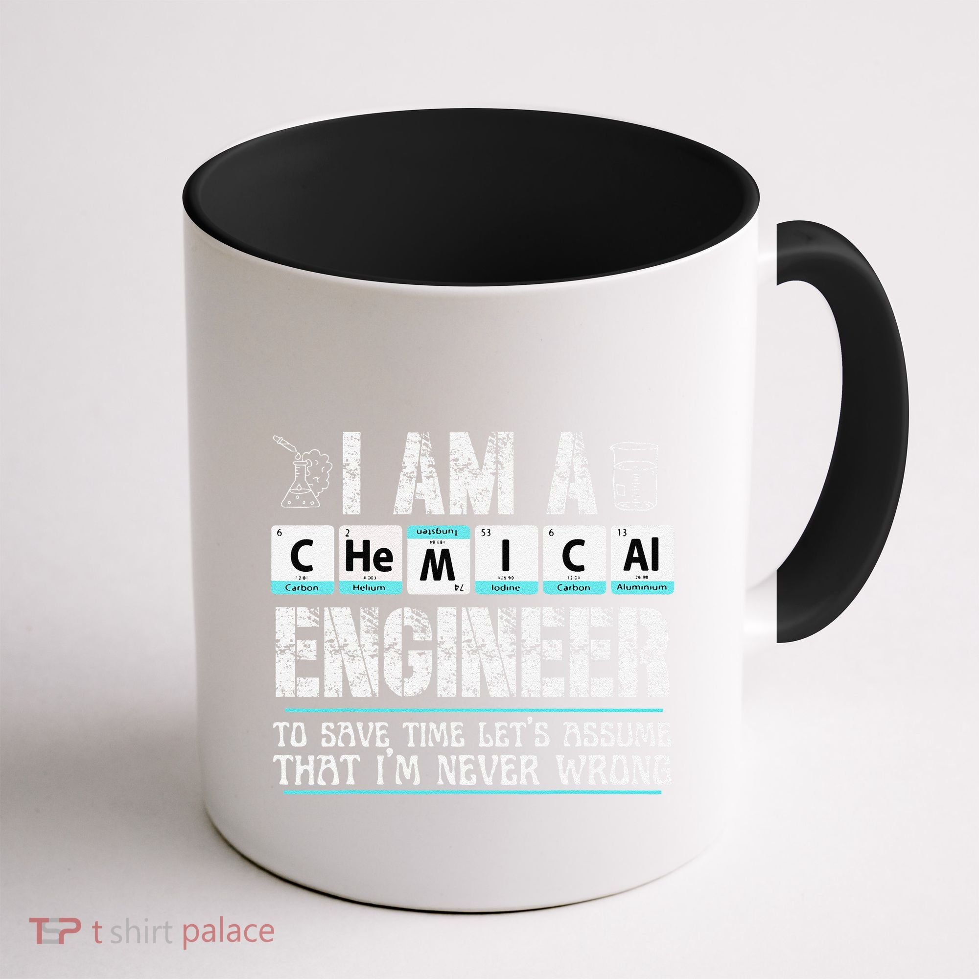 I Am A Chemical Engineer To Save Time LetS Assume Coffee Mug