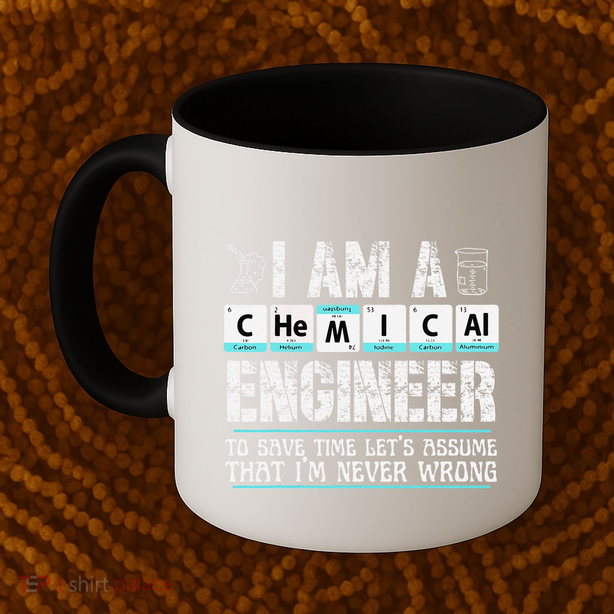 I Am A Chemical Engineer To Save Time LetS Assume Coffee Mug