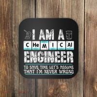 I Am A Chemical Engineer To Save Time LetS Assume Coaster thumb 0