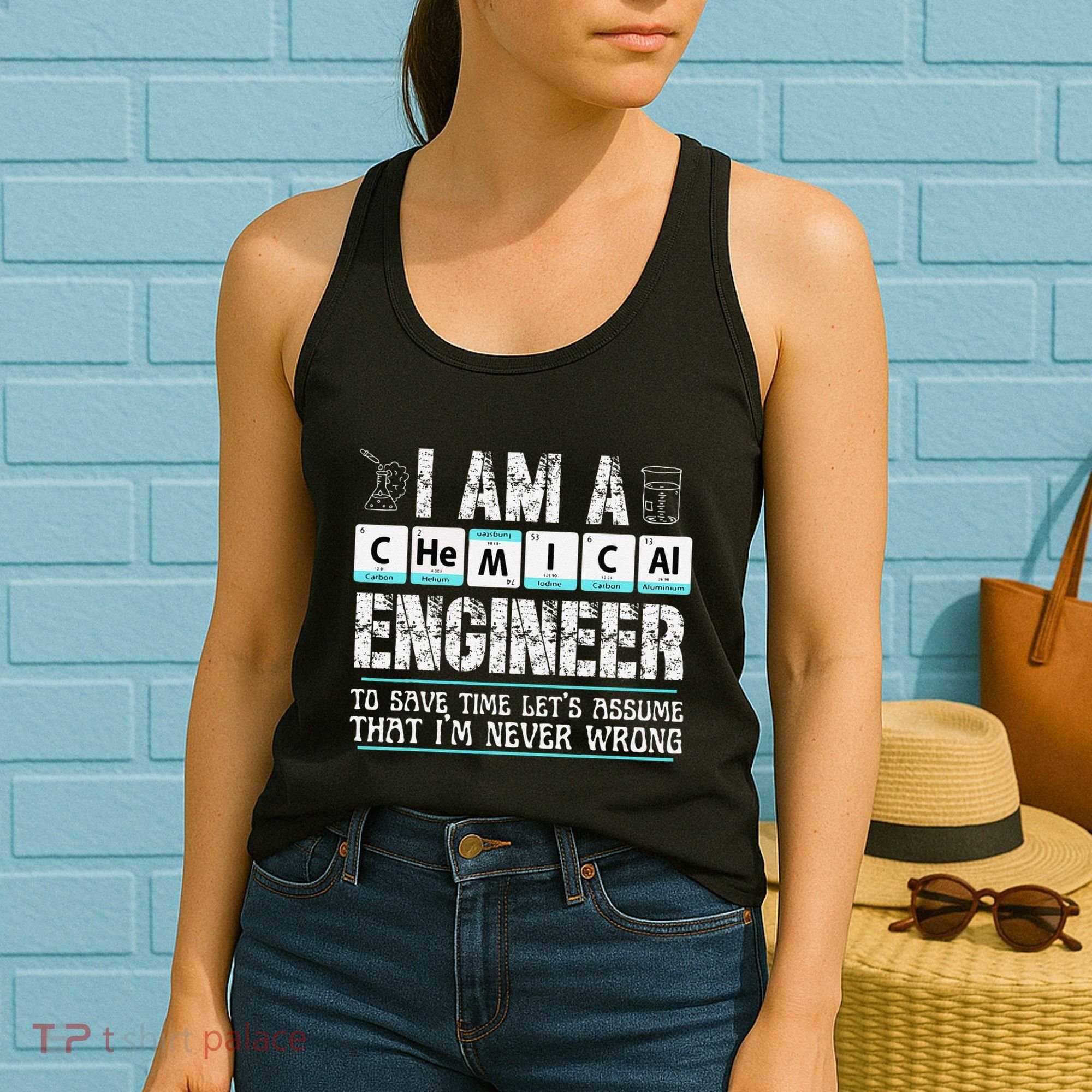 I Am A Chemical Engineer To Save Time LetS Assume Women's Tank Top
