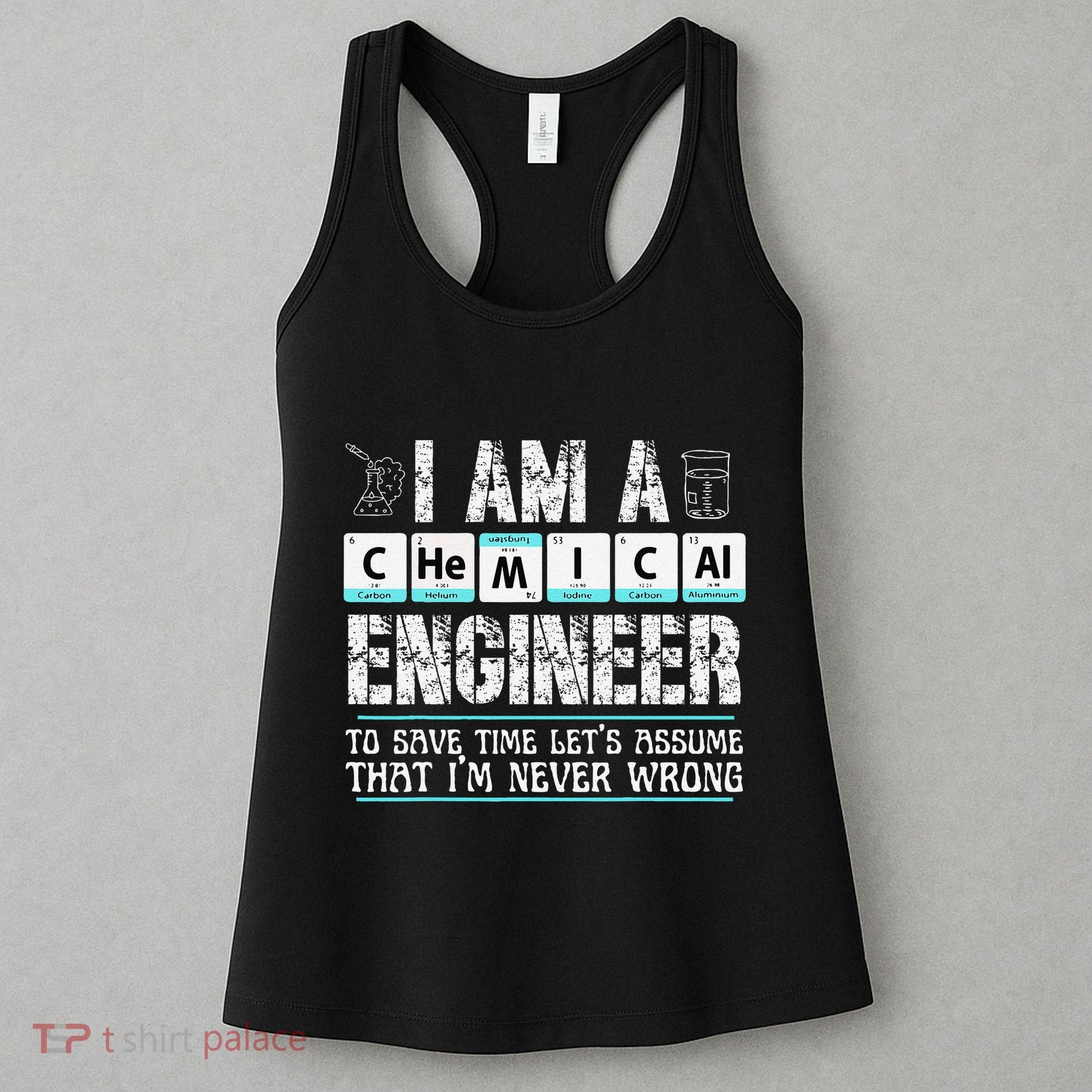 I Am A Chemical Engineer To Save Time LetS Assume Women's Tank Top