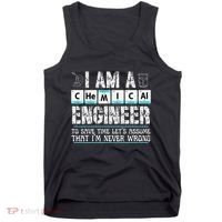 I Am A Chemical Engineer To Save Time LetS Assume Tank Top thumb 0