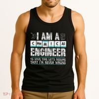 I Am A Chemical Engineer To Save Time LetS Assume Tank Top thumb 3