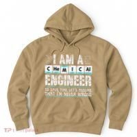 I Am A Chemical Engineer To Save Time LetS Assume Hoodie thumb 0