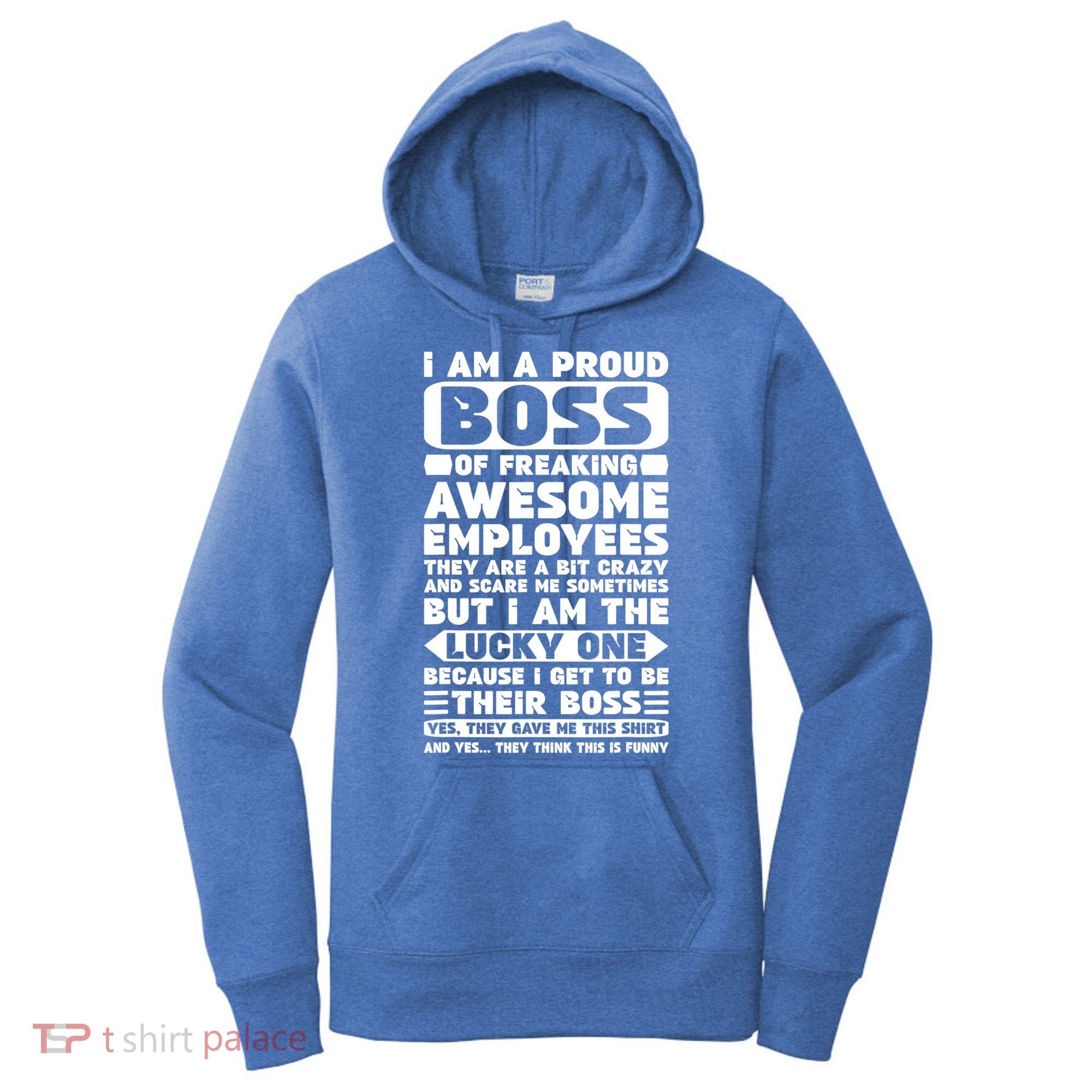 I Am A Proud Boss Of Freaking Awesome Employees Shirt Funny Women's Hoodie