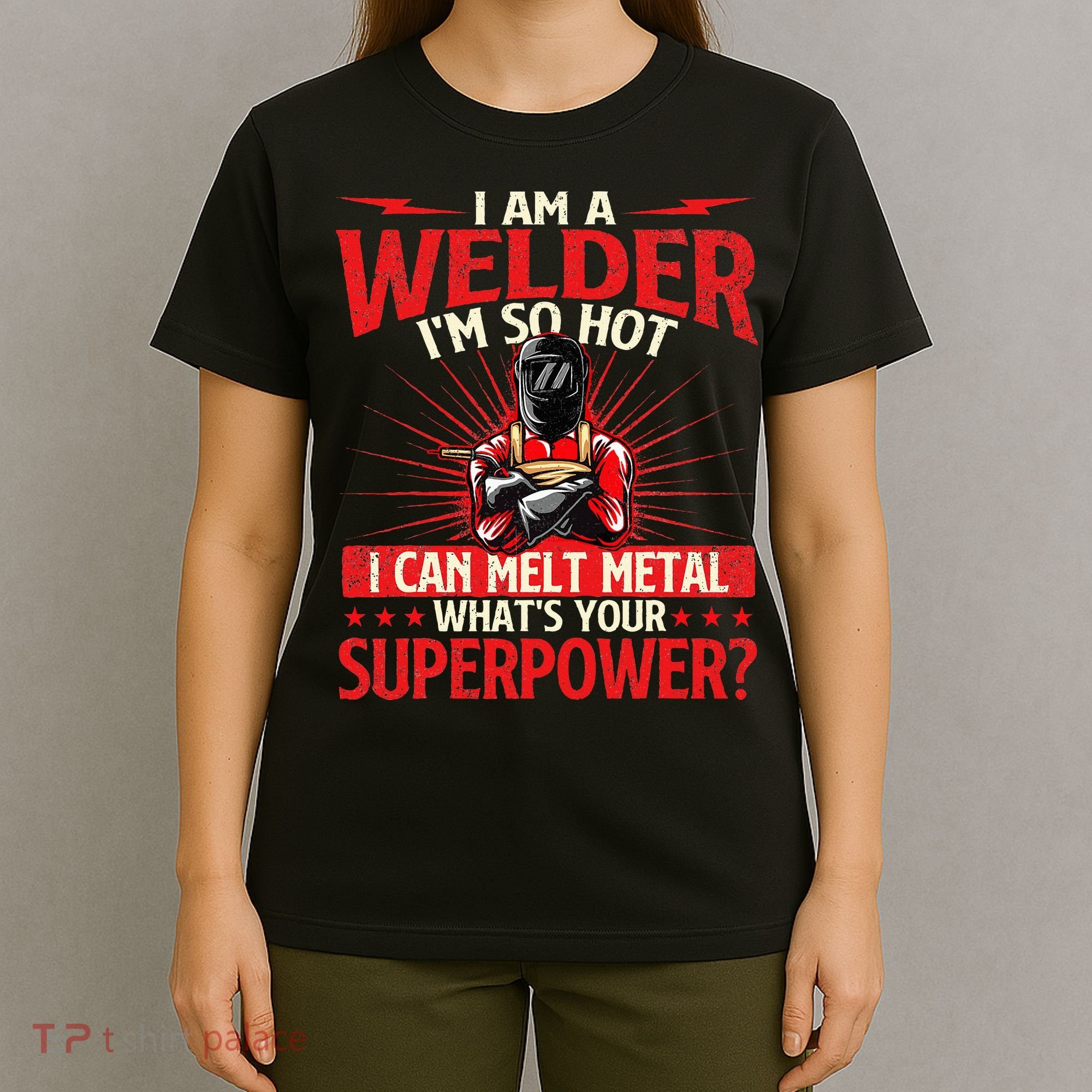 I Am A Welder WhatS Your Superpower Welding Ironworker T-Shirt