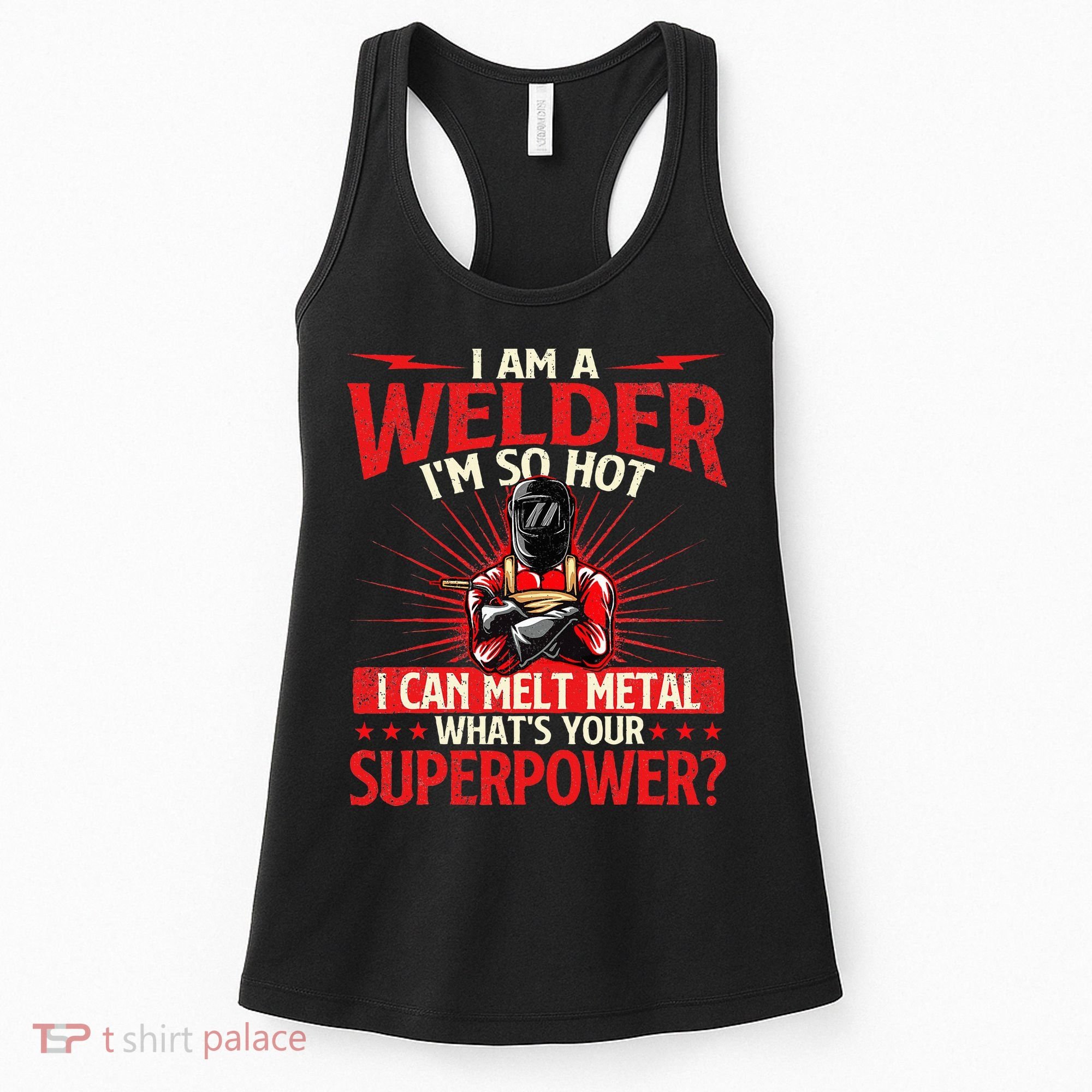 I Am A Welder WhatS Your Superpower Welding Ironworker Women's Tank Top