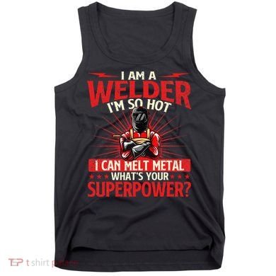I Am A Welder WhatS Your Superpower Welding Ironworker Tank Top