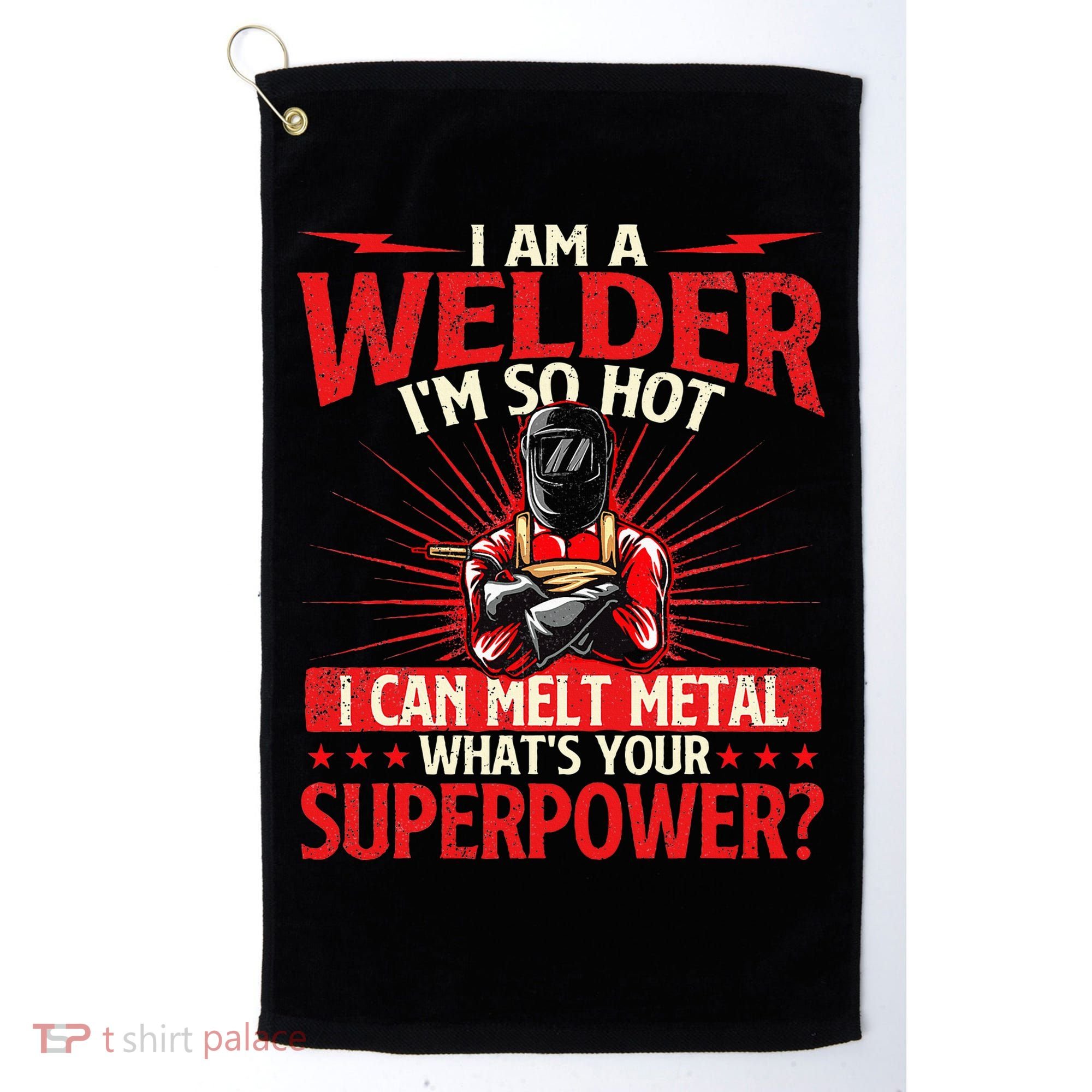 I Am A Welder WhatS Your Superpower Welding Ironworker Golf Towel