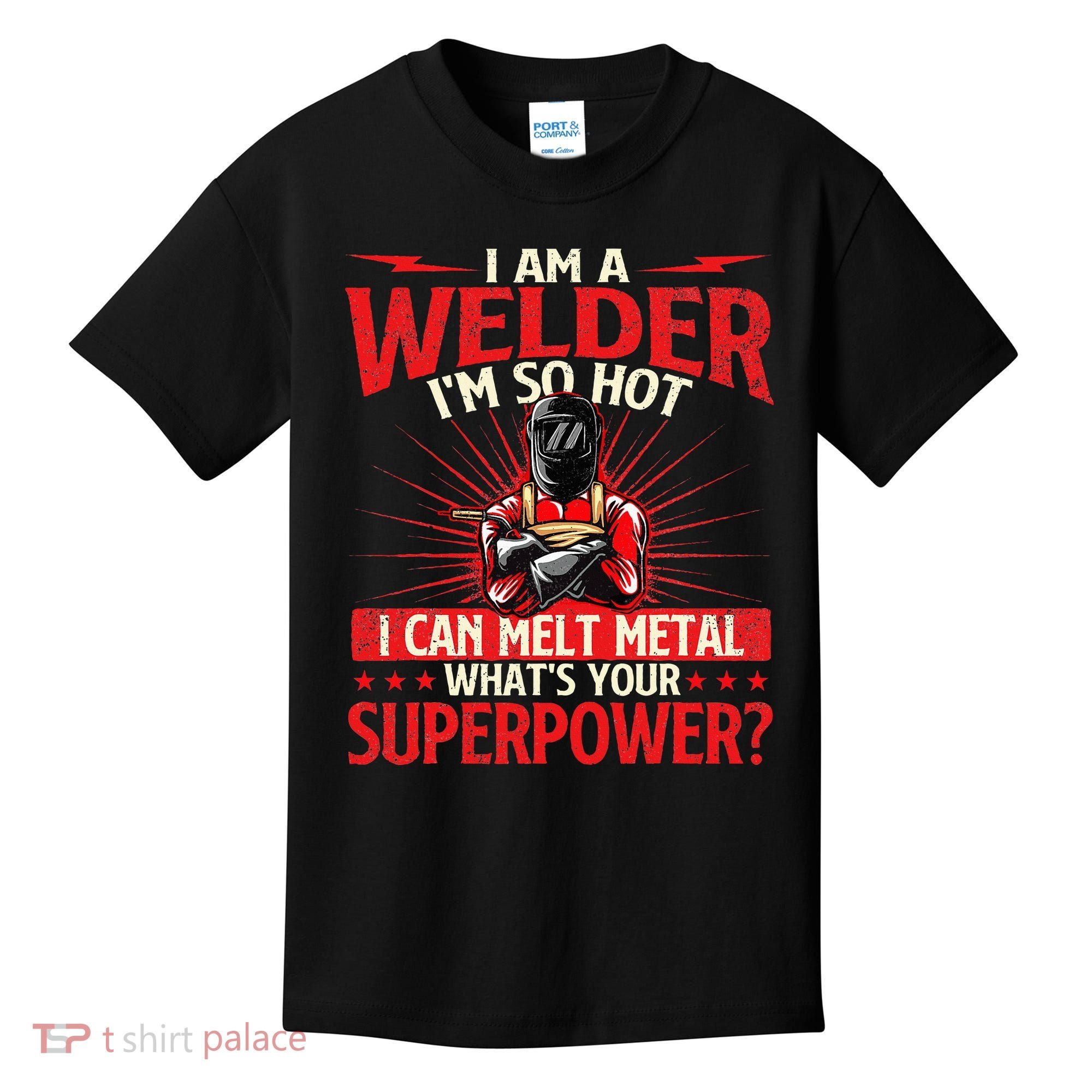 I Am A Welder WhatS Your Superpower Welding Ironworker Kids T-Shirt