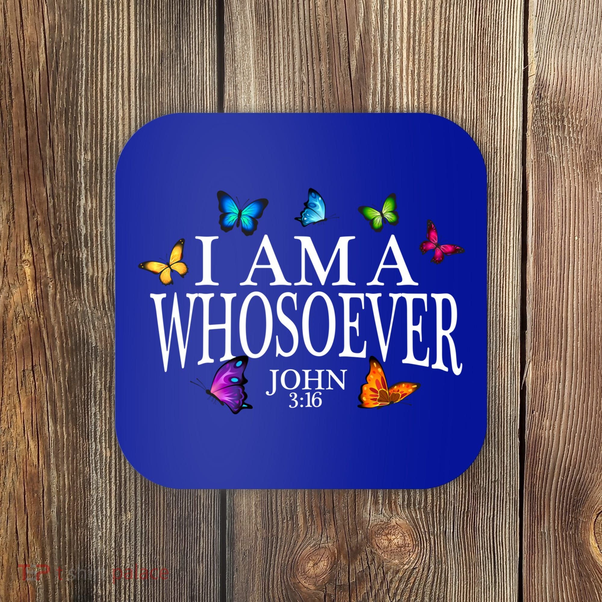 I Am A Whosoever John 3:16 Jesus Christian Butterfly Gift Coaster