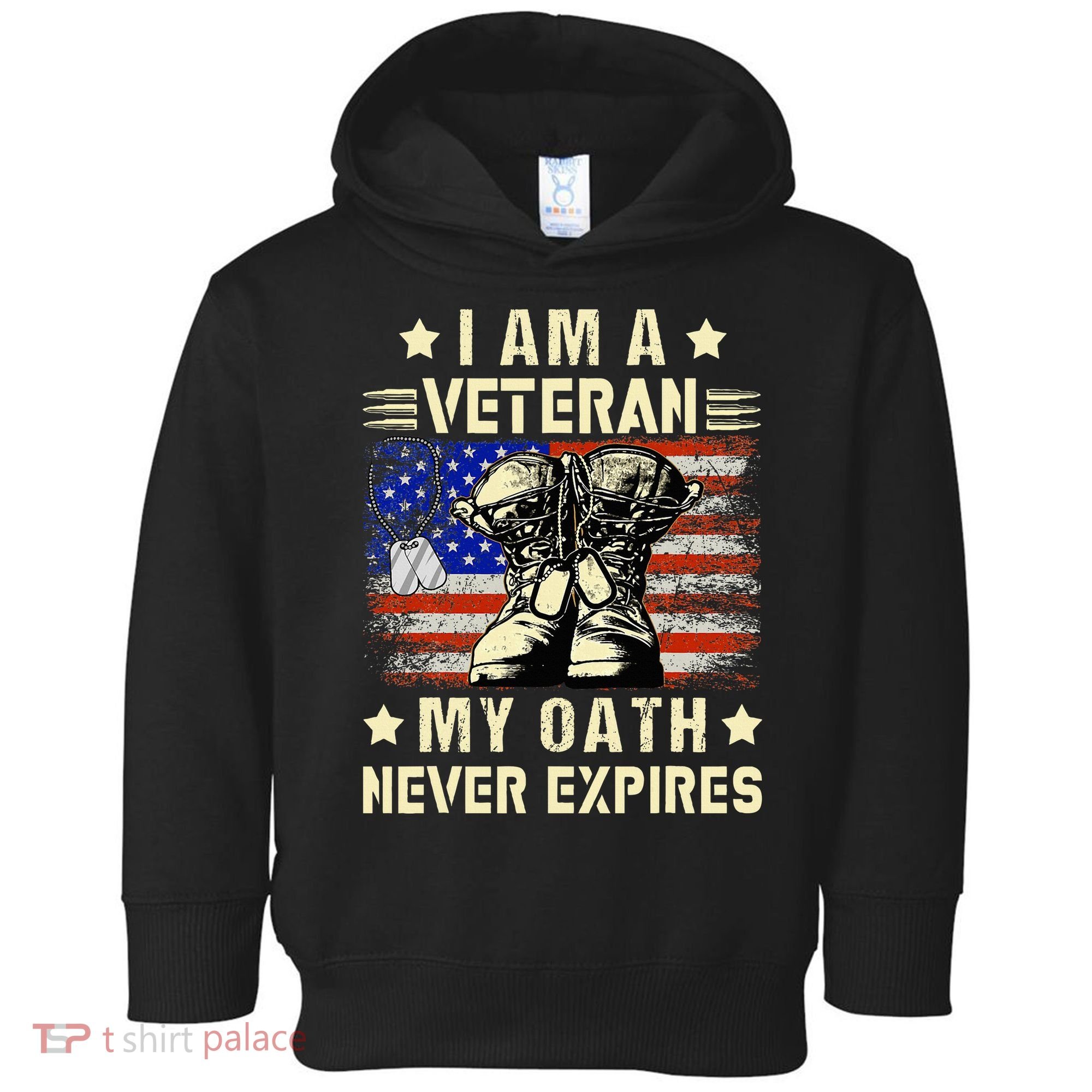 I am A Veteran My Oath Never Expires Veteran Day USA Flag Toddler Hoodie
