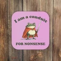I Am A Conduit For Nonsense Funny Frog Coaster thumb 0