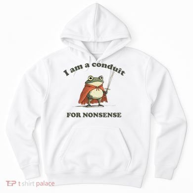 I Am A Conduit For Nonsense Funny Frog Hoodie