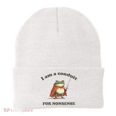 I Am A Conduit For Nonsense Funny Frog Beanie